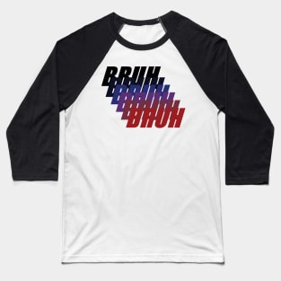 Bruh Baseball T-Shirt